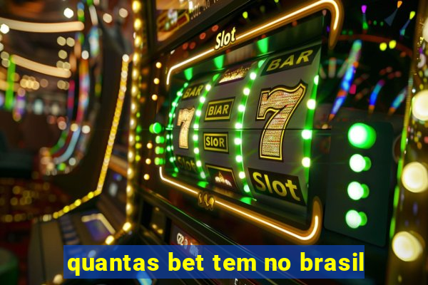 quantas bet tem no brasil