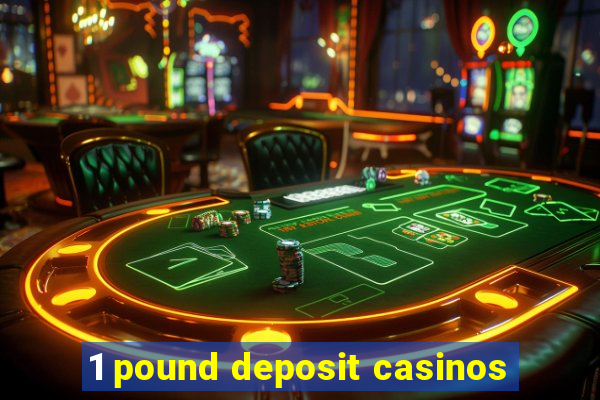 1 pound deposit casinos