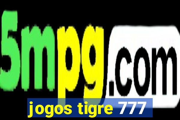 jogos tigre 777