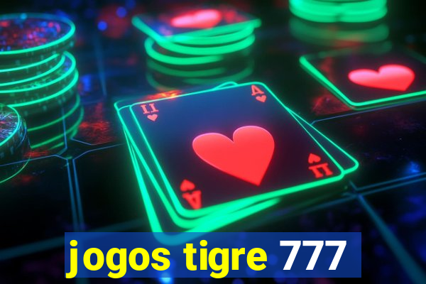 jogos tigre 777