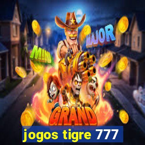 jogos tigre 777