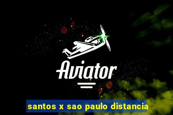 santos x sao paulo distancia