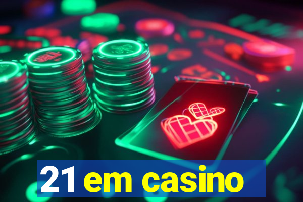 21 em casino