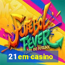 21 em casino