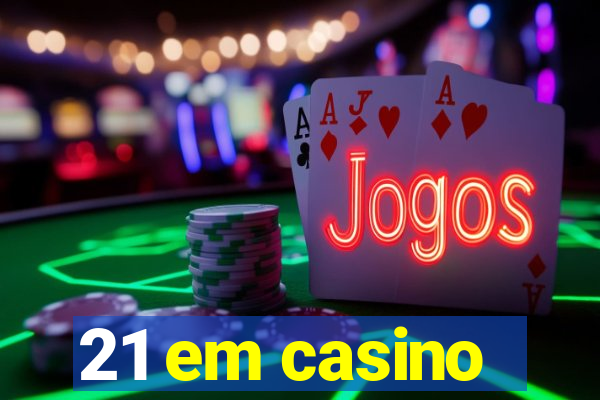 21 em casino