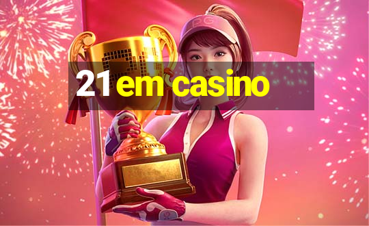 21 em casino