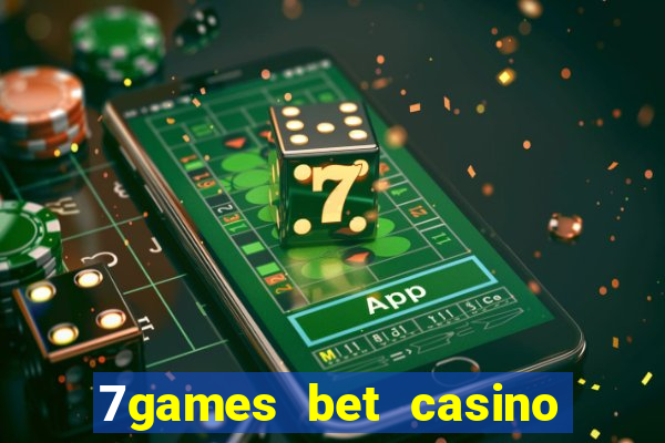 7games bet casino e apostas online