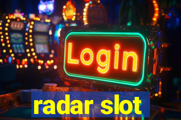 radar slot