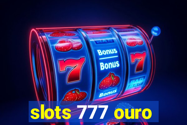 slots 777 ouro