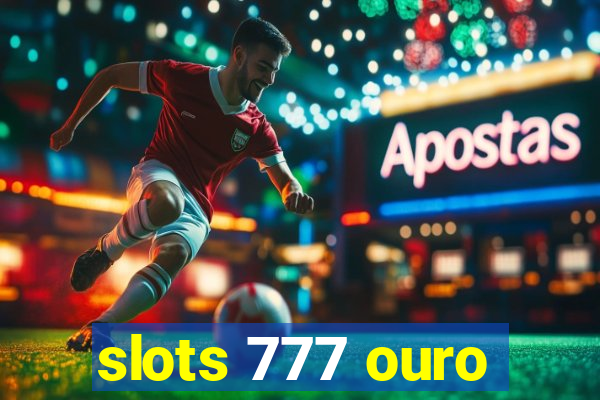 slots 777 ouro