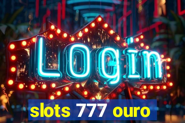 slots 777 ouro