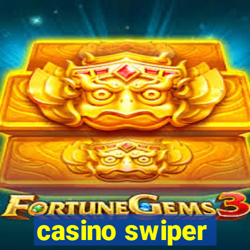 casino swiper