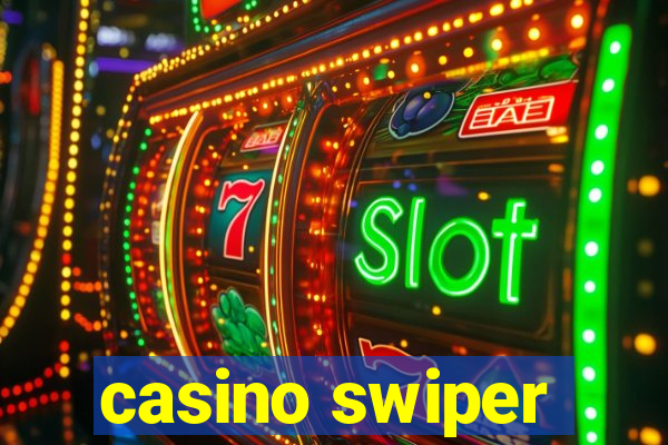 casino swiper