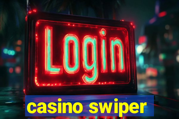 casino swiper