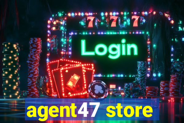 agent47 store