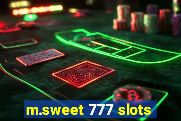 m.sweet 777 slots