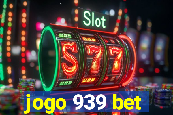 jogo 939 bet