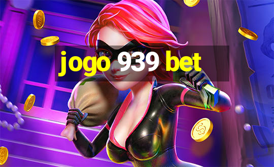 jogo 939 bet