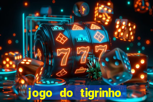 jogo do tigrinho de r$ 1