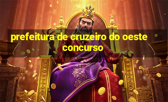 prefeitura de cruzeiro do oeste concurso