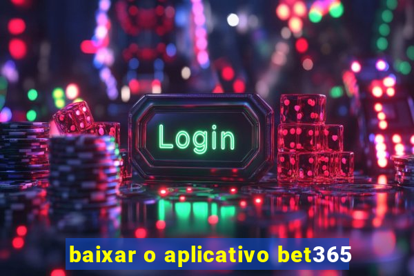 baixar o aplicativo bet365