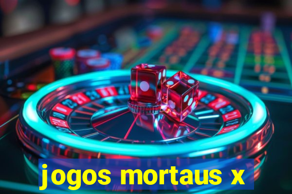 jogos mortaus x