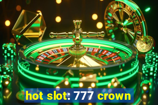 hot slot: 777 crown