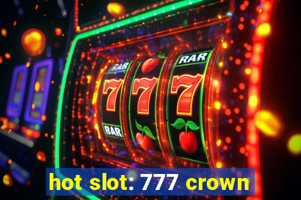 hot slot: 777 crown