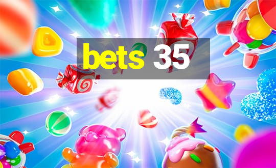 bets 35