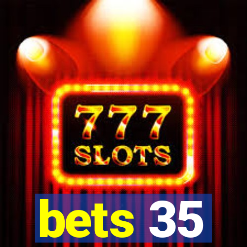 bets 35