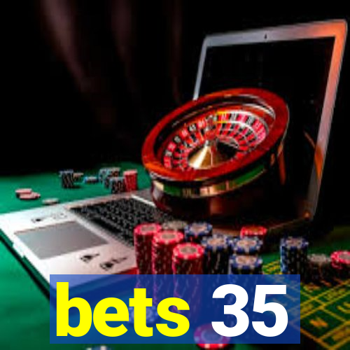 bets 35