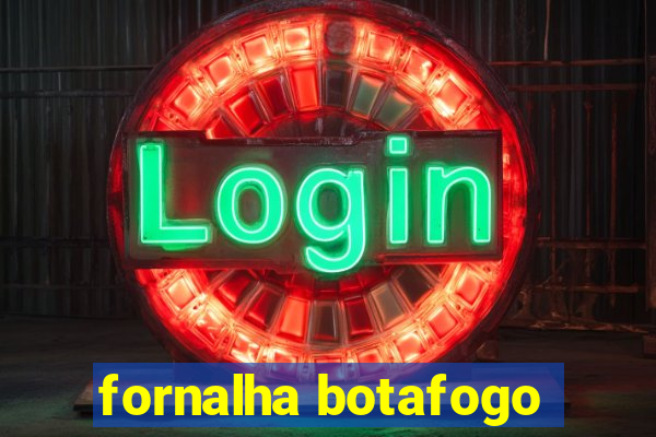 fornalha botafogo