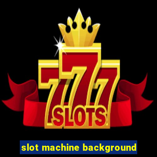 slot machine background