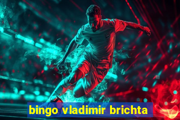 bingo vladimir brichta