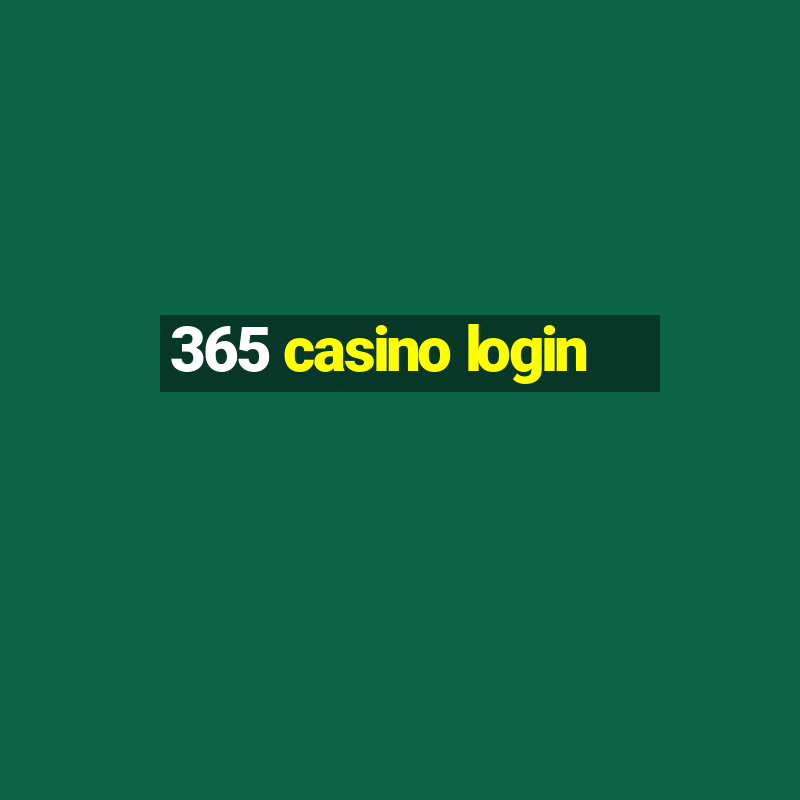 365 casino login