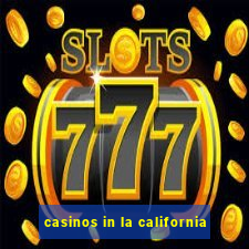 casinos in la california