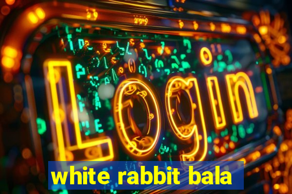 white rabbit bala