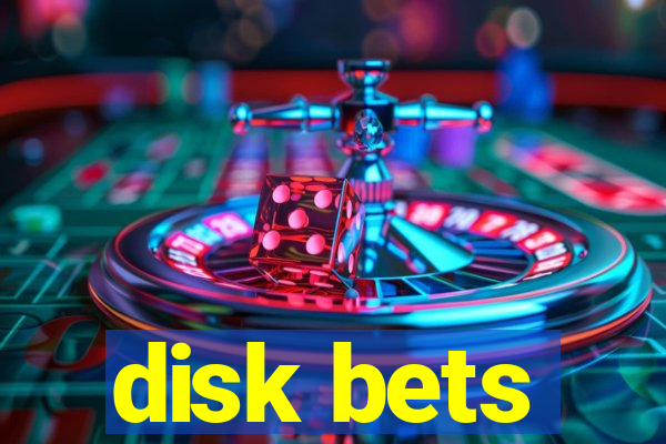 disk bets