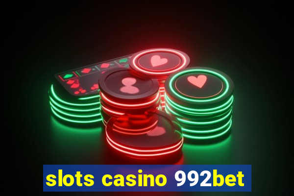 slots casino 992bet