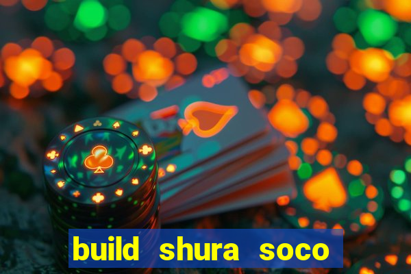 build shura soco furac o