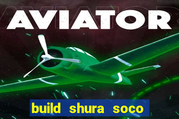 build shura soco furac o