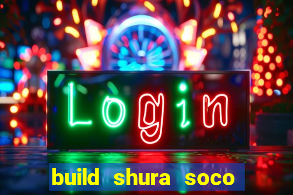 build shura soco furac o