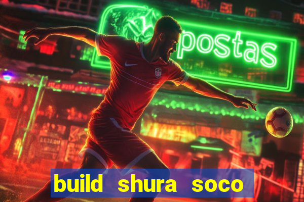 build shura soco furac o