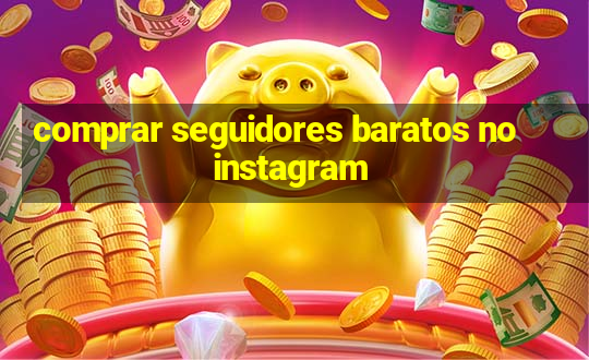 comprar seguidores baratos no instagram