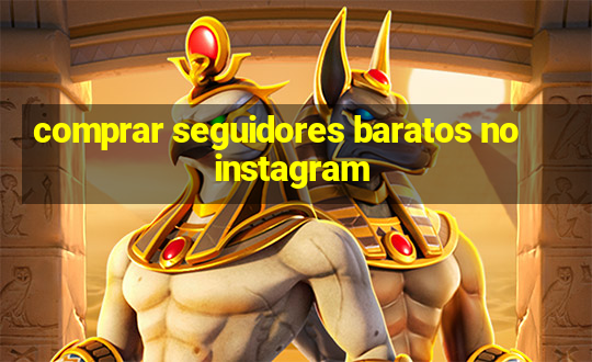 comprar seguidores baratos no instagram