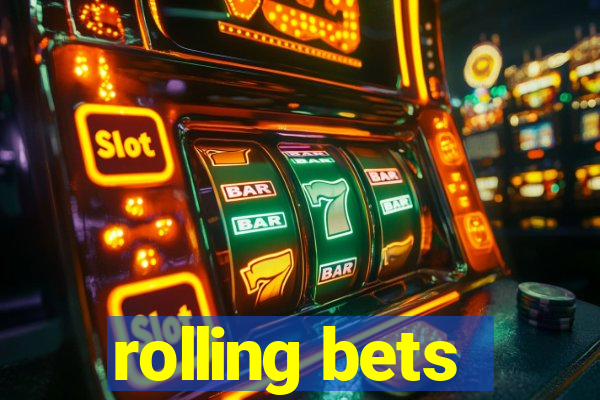 rolling bets