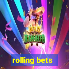 rolling bets