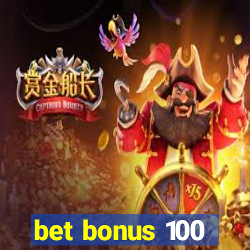 bet bonus 100