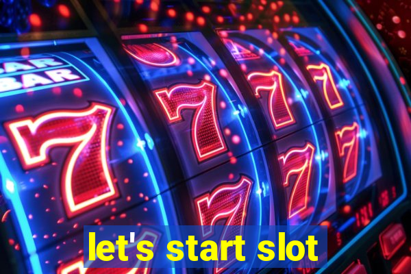 let's start slot