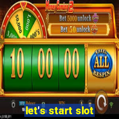 let's start slot